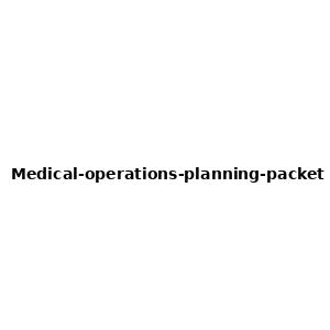 Medical Operations Planning Packet